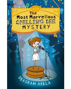 The Most Marvellous Spelling Bee Mystery by Deborah Abela
