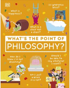 What's the Point of Philosophy? by DK (Hardback)