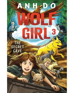 The Secret Cave: Wolf Girl 3 by Anh Do