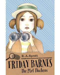 Friday Barnes 5: The Plot Thickens by R.A. Spratt