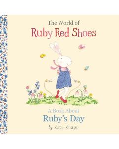 A Book About Ruby's Day (The World Of Ruby Red Shoes, #1) by Kate Knapp
