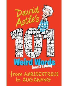 101 Weird Words (and Three Fakes) by David Astle