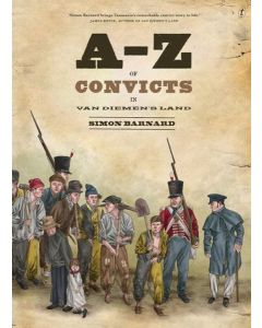 A-Z of Convicts in Van Diemen's Land by Simon Barnard
