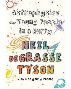 Astrophysics for Young People in a Hurry by Neil deGrasse Tyson
