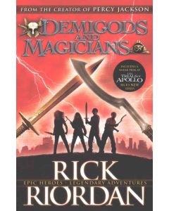 Demigods And Magicians: Three Stories From The World Of Percy Jackson And The Kane Chronicles by Rick Riordan