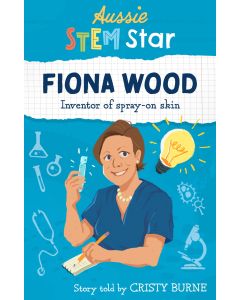 Aussie Stem Star: Fiona Wood by Cristy Burne