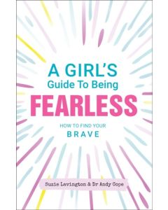 A Girl's Guide to Being Fearless by Suzie Lavington