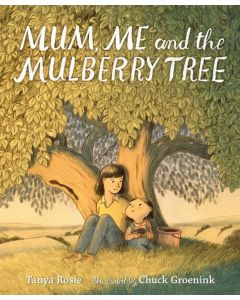 Mum, Me and the Mulberry Tree by Tanya Rosie