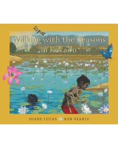 Walking with the Seasons in Kakadu by Diane Lucas