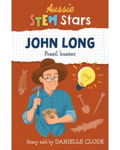 Aussie STEM Stars: John Long by Danielle Clode