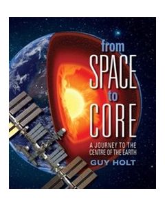 From Space to Core by Guy Holt