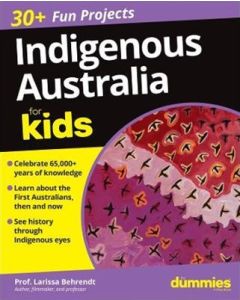 Indigenous Australia For Kids For Dummies by Larissa Behrendt