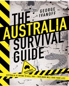 The Australia Survival Guide by George Ivanoff