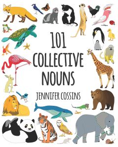 101 Collective Nouns by Jennifer Cossins