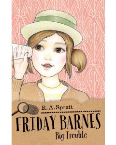 Friday Barnes 3: Big Trouble by R.A. Spratt
