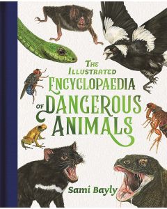 The Illustrated Encyclopaedia of Dangerous Animals by Sami Bayly
