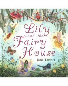 Lily And The Fairy House by Jane Tanner