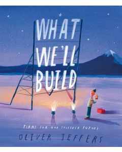 What We'll Build by Oliver Jeffers