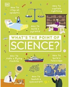 What's the Point of Science? by DK