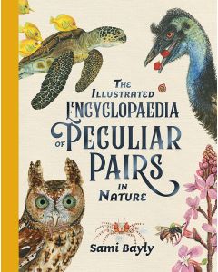 The Illustrated Encyclopaedia of Peculiar Pairs in Nature by Sami Bayly