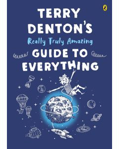 Terry Denton's Really Truly Amazing Guide to Everything by Terry Denton