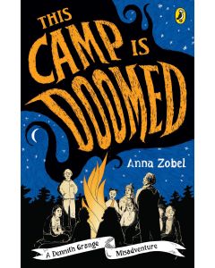 This Camp is Doomed: A Dennith Grange Misadventure by Anna Zobel