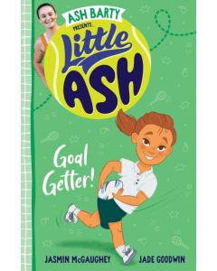 Little Ash Goal Getter! by Ash Barty and Jasmin McGaughey, Illustrated by Jade Goodwin