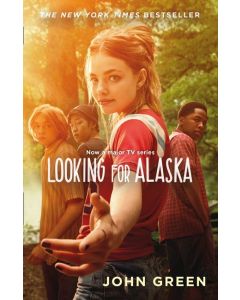 Looking For Alaska [TV Tie-in Edition] by John Green