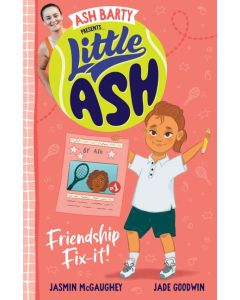 Little Ash Friendship Fix-it! by Ash Barty and Jasmin McGaughey, Illustrated by Jade Goodwin